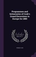Programmes and Intineraries of Cook's Grand Excursions to Europe for 1880 374478861X Book Cover