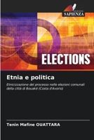 Etnia e politica: Etnicizzazione del processo nelle elezioni comunali della città di Bouaké (Costa d'Avorio) (Italian Edition) B0CK3VCSMN Book Cover