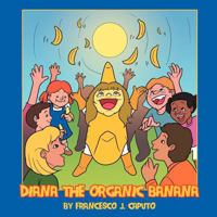 Diana the Organic Banana 146855882X Book Cover