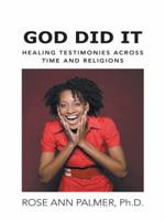 God Did It: Healing Testimonies Across Time and Religions 1491733713 Book Cover