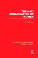 The Nazi organisation of women 0389201138 Book Cover