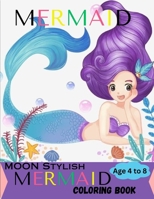 Moon Stylish Mermaid Coloring Book: Age 4 to 8. Stylish 40 Mermaid Coloring Pictures B0CDNPNTP8 Book Cover