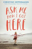 Ask Me How I Got Here 0062387952 Book Cover