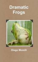 Dramatic Frogs - on paper 1445722542 Book Cover