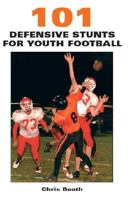101 Defensive Stunts for Youth Football 1585180718 Book Cover
