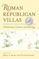 Roman Republican Villas: Architecture, Context, and Ideology 047211770X Book Cover