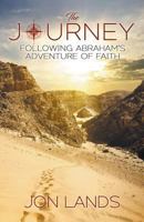 The Journey: Following Abraham's Adventure of Faith 0985463376 Book Cover