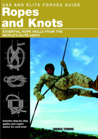 SAS and Elite Forces Guide Ropes and Knots: Essential Rope Skills from the World's Elite Units 0762778032 Book Cover