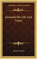 Jeremiah, His Life and Times 1417973374 Book Cover