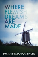 Where Flemish Dreams Are Made 177180713X Book Cover