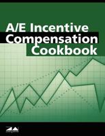 A/E Incentive Compensation Cookbook 1932372741 Book Cover