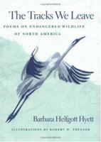 TRACKS WE LEAVE: Poems on Endangered Wildlife of North America 0252065751 Book Cover