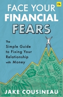 The Financial Steps You've Been Avoiding: What You Need to Know to Face Your Money Fears 1804091391 Book Cover