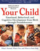 Your Child: Emotional, Behavioral, and Cognitive Development from Birth through Preadolescence 0062737309 Book Cover