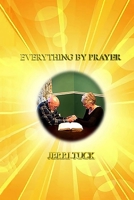 Everything by Prayer 1651499195 Book Cover