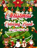 Christmas Coloring Book for Kids Ages 4-8: Christmas Coloring Book for Kids Fun Children's Christmas Gift or Present for Toddlers & Kids - 50 Beautiful Pages to Color with Santa Claus, Elf Snowmen, Ch 1703713850 Book Cover