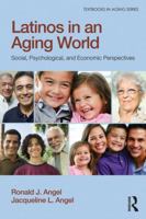 Latinos in an Aging World: Social, Psychological, and Economic Perspectives (Textbooks in Aging) 184872537X Book Cover