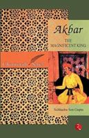 Akbar: The Magnificent King 8129136724 Book Cover