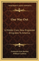 One Way Out: A Middle-Class New-Englander Emigrates To America 1523973056 Book Cover
