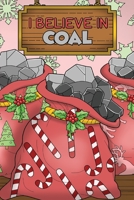 I Believe In Coal: Blank Lined Christmas Journal 1697421342 Book Cover