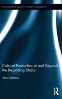 Cultural Production In and Beyond the Recording Studio 113863459X Book Cover