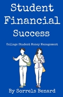 Student Financial Success: College Student Money Management B09TF9BZZ8 Book Cover