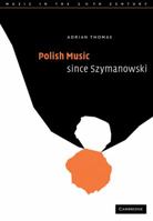 Polish Music Since Szymanowski 0521054729 Book Cover