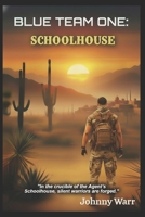Blue Team One: Schoolhouse B0GGJ28F3Y Book Cover