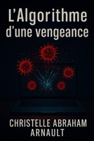 l'algorithme d'une vengeance B0FRXWQ4PL Book Cover