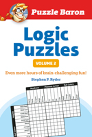 Puzzle Baron's Logic Puzzles, Volume 2: More Hours of Brain-Challenging Fun! 1615641521 Book Cover