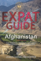 Expat Guide: Afghanistan: The essential guide to becoming an expatriate in Afghanistan B0CGCHZ7QY Book Cover