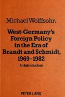 West Germany's Foreign Policy in the Era of Brandt and Schmidt, 1969-1982: An Introduction 382048616X Book Cover