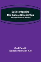 Das Sternenkind und andere Geschichten: Naturgeschichtliche Märchen 9356707928 Book Cover