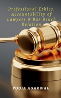 Professional Ethics, Accountability of Lawyers & Bar Bench Relation B0BNHTT8GH Book Cover