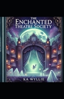 The Enchanted Theatre (KA's Reflections) B0DJDBPGPD Book Cover