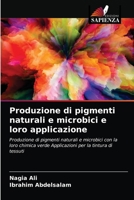 Produzione di pigmenti naturali e microbici e loro applicazione 6203477486 Book Cover