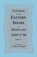 Citizens of the Eastern Shore of Maryland, 1659-1750 1585490903 Book Cover