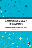 Detection Avoidance in Homicide: Debates, Explanations and Responses 0367521385 Book Cover