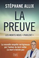 La Preuve : les morts nous "parlent": La nouvelle enquête vertigineuse de l'auteur du best-seller "La Mort n'existe pas" B0FF93YBJF Book Cover