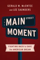 The Main Street Moment: Fighting Back to Save the American Dream 156858721X Book Cover