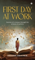 First Day at Work: Journey of a woman through the prisons of pattern B0FCYS4BKM Book Cover