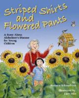 Striped Shirts and Flowered Pants: A Story About Alzheimers Disease for Young Children 1591474752 Book Cover