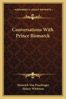 Conversations with Prince Bismarck 0548283176 Book Cover