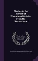 Studies in the History of Educational Opinion from the Renaissance (Reprints of Economic Classics) 1104658631 Book Cover