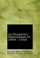 Les Pourparlers Diplomatiques 24 Juillet - 2 Aout 1140611399 Book Cover