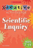 Scientific Enquiry Ages 7-11 (Creative Activities for...) 0439945011 Book Cover