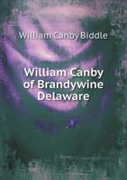 William Canby of Brandywine Delaware 5518722796 Book Cover