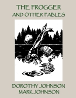 The Frogger and Other Fables 1304447561 Book Cover