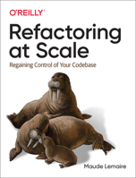 Refactoring at Scale: Regaining Control of Your Codebase 1492075531 Book Cover