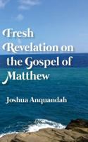 Fresh Revelation on the Gospel of Matthew 1533163693 Book Cover